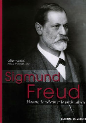 Sigmund Freud: L'homme, le médecin, le psychanalyste