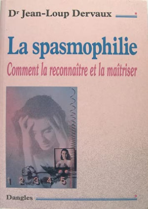 Spasmophilie. La Reconnaître et la Maîtriser