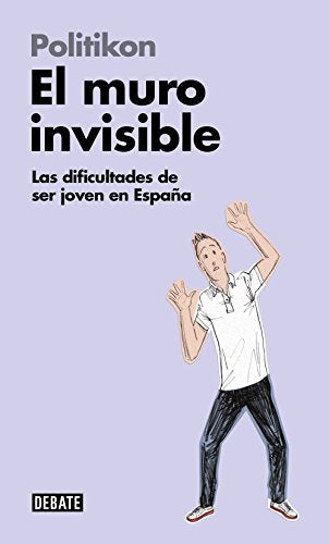 El muro invisible: Las dificultades de ser joven en España (Sociedad)