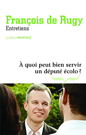 A quoi peut bien servir un député écolo ?