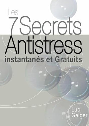 Les 7 secrets antistress instantanés et gratuits