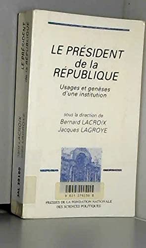 Le président de la République: Usages et genèses d'une institution