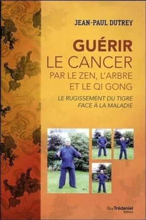 Guérir le cancer par le zen, l'arbre et le Qi Gong