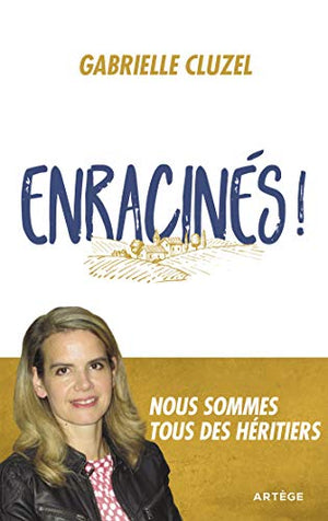 Enracinés !: Nous sommes tous des héritiers