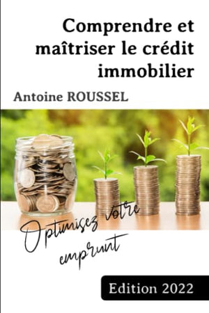 Comprendre et maîtriser le crédit immobilier