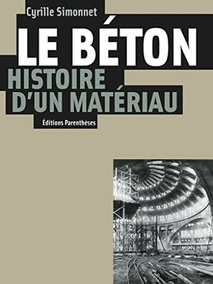 Le béton, histoire d'un matériau