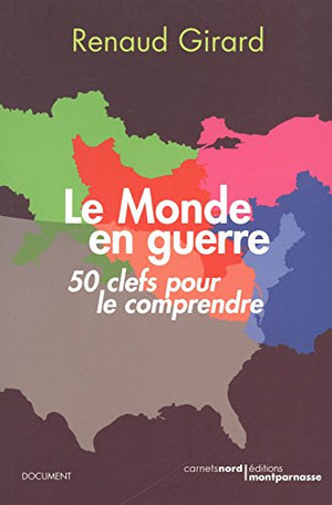 Le monde en guerre - 50 clefs pour le comprendre