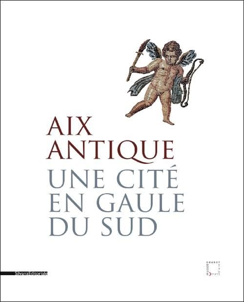 Aix antique - une cité en Gaule du Sud