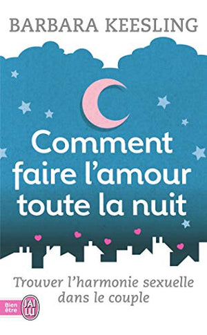 Comment faire l'amour toute la nuit ?