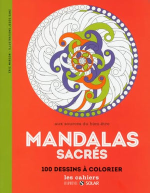 Mandalas sacrés - Aux sources du bien-être avec le coloriage