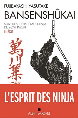 Bansenshûkai: Le Traité des Dix Mille Rivières suivi des Cent poèmes ninja de Ise Saburô Yoshimori