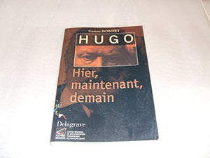 Hugo hier, maintenant, demain : Français