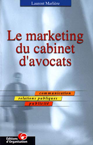 Le Marketing Du Cabinet D'Avocats. Communication, Relations Publiques, Publicite