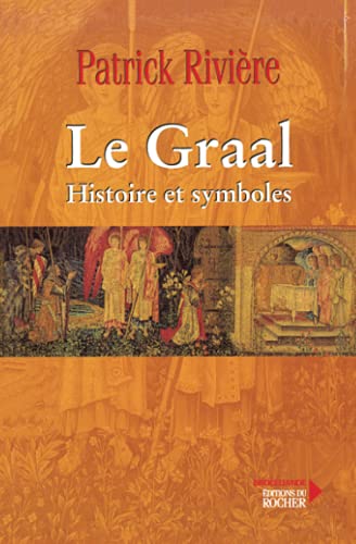 Le Graal. Histoire Et Symboles