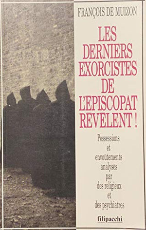 Les derniers exorcistes de l'épiscopat révèlent