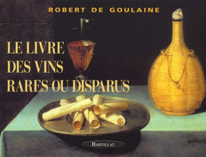 Le livre des vins rares ou disparus