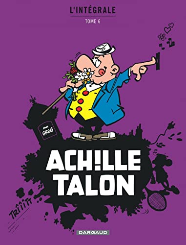 Achille Talon - Intégrales - Tome 6 - Mon Oeuvre à moi - tome 6