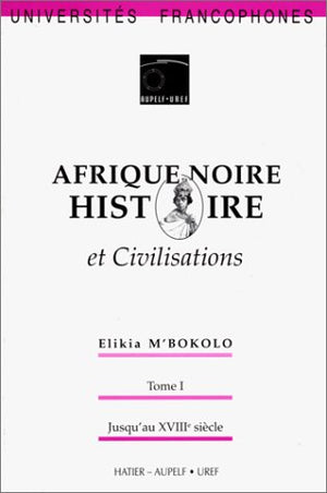 Afrique noire Tome 1: Jusqu'au XVIIIe siècle