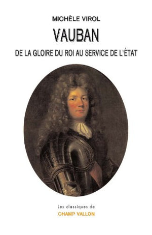 Vauban : De la gloire du roi au service de l'Etat