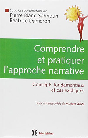 Comprendre et pratiquer l'approche narrative