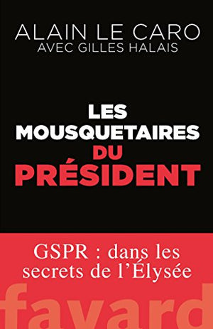 Les mousquetaires du Président: GSPR