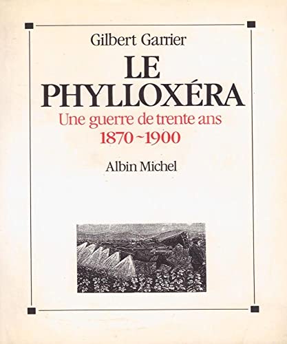 Le Phylloxéra: Une guerre de trente ans, 1870-1900