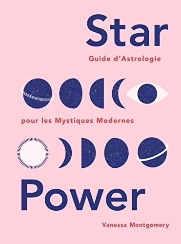 Star Power: Guide d'Astrologie pour les Mystiques Modernes
