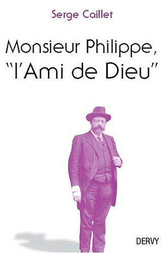 Monsieur Philippe, l'ami de Dieu