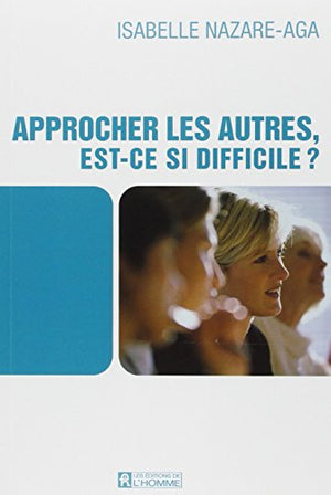 Approcher les autres est-ce si difficile ?