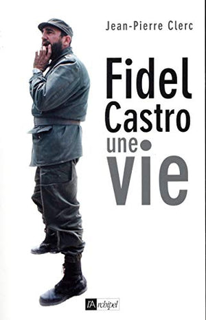 Fidel Castro, une vie