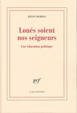 Loués soient nos seigneurs. Une éducation politique