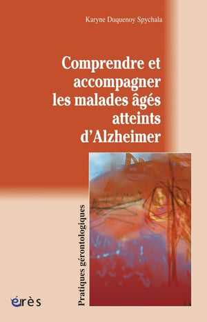 Comprendre et accompagner les malades âgés atteints d'Alzheimer