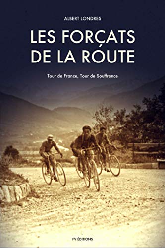 Les Forçats de la route: Tour de France, Tour de Souffrance