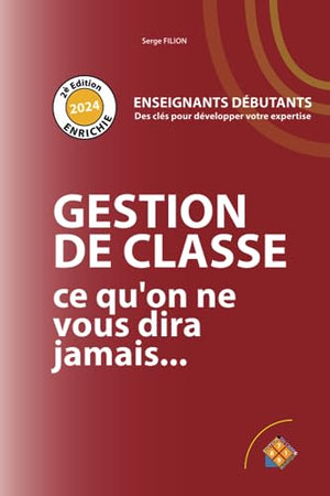 Gestion de classe ce qu'on ne vous dira jamais: Enseignants débutants