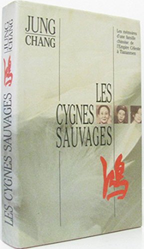 Les cygnes sauvages : Les mémoires d'une famille chinoise de l'Empire Céleste à Tiananmen