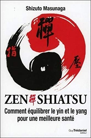 Zen Shiatsu - Comment équilibrer le yin et le yang pour une meilleure santé