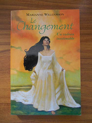 Le Changement - Un cadeau inestimable