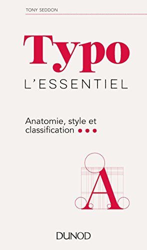 Typo, l'essentiel: Anatomie, style et classification