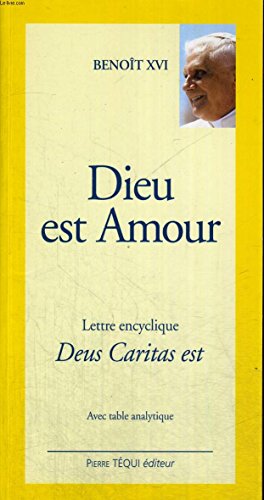 Deus Caritas Est : Du Souverain Pontife Benoît XVI aux évêques, aux prêtres et aux diacres, aux personnes consacrées et à tous les fidèles laïcs sur l'amour chrétien