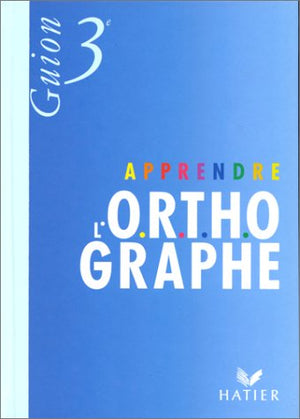 Apprendre l'orthographe, 3ème