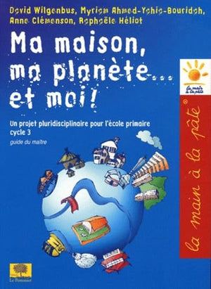 Ma maison, ma planète... et moi!