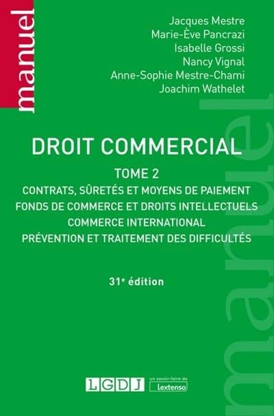 Droit commercial: Contrats, sûretés et moyens de paiement - Fonds de commerce et droits intellectuels - Commerce international - Prévention et traitement des difficultés (2021) (Tome 2)