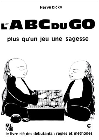 L'Abc Du Go. Le Livre Cle Des Debutants : Regles Et Methodes