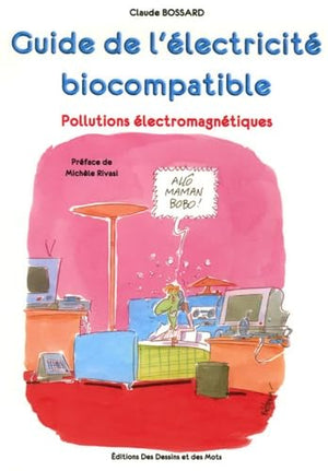 Guide pratique de l'électricité biocompatible: Pollutions électromagnétiques