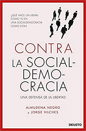 Contra la socialdemocracia: Una defensa de la libertad (Deusto)