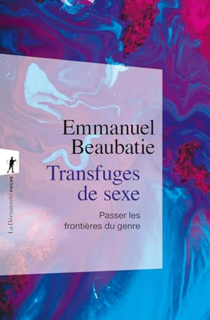 Transfuges de sexe: Passer les frontières du genre