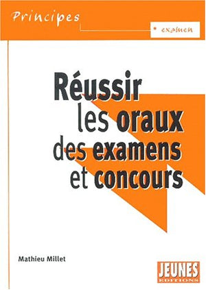 Réussir les oraux des examens et concours