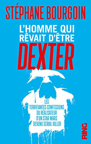 L'Homme qui rêvait d'être Dexter