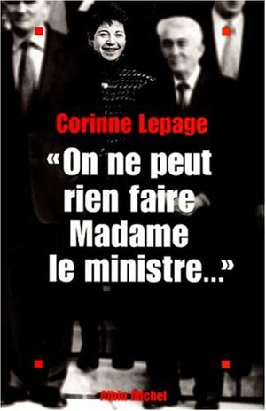 On ne peut rien faire, Madame le ministre