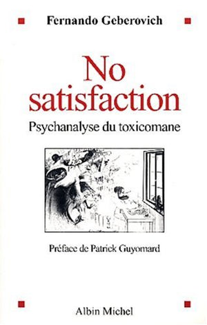 No satisfaction : Psychanalyse du toxicomane